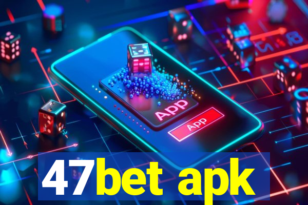 47bet apk